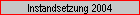 Instandsetzung 2004
